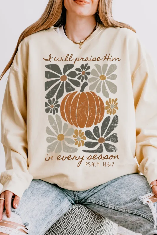 I Will Praise Him In Every Season Thanksgiving Sweatshirt For Women sold by Fancy Tees