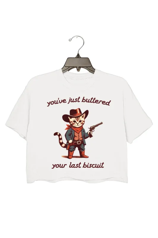 You've Just Buttered Your Last Biscuit Crop Tee For Women sold by Fancy Tees
