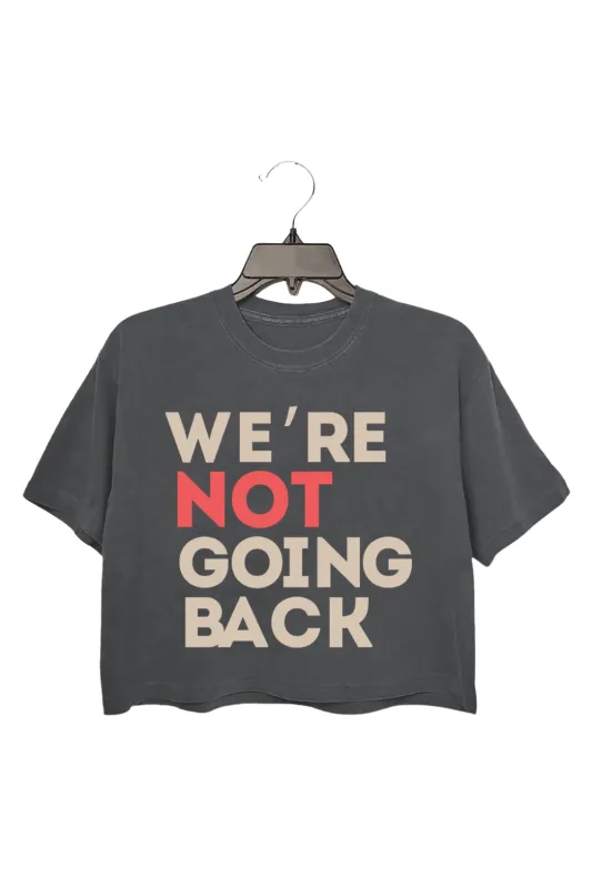 We're Not Going Back Crop Tee For Women sold by Fancy Tees