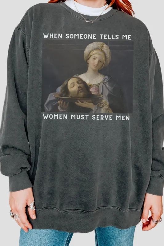 Women Should Serve Men Sweatshirt For Women sold by Fancy Tees