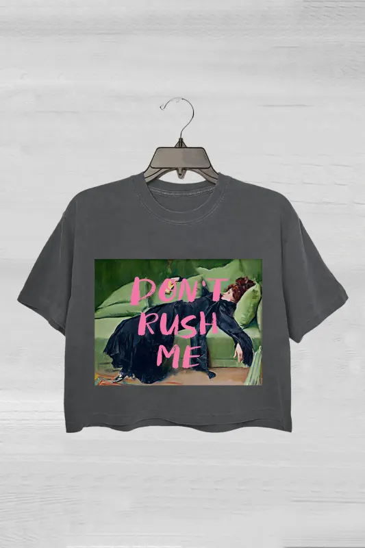 Don't Rush Me Crop Tee For Women sold by Fancy Tees