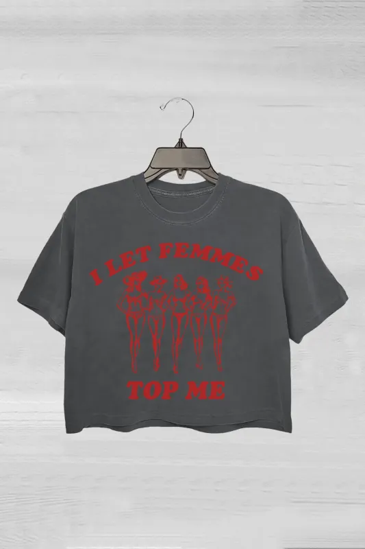 I Let Femmes Top Me Lesbian Pride Crop Tee For Women sold by Fancy Tees