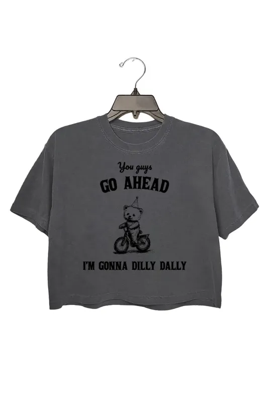 Go Ahead I Am Gonna Dilly Dally Retro Crop Top For Women sold by Fancy Tees