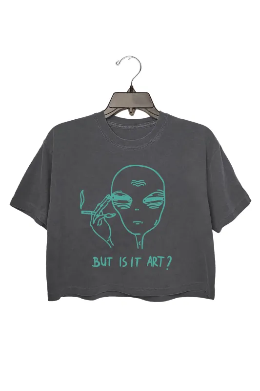 But Is It Art Alien Funny Alien Crop Top For Women sold by Fancy Tees