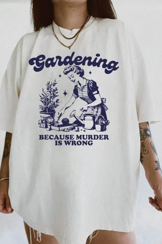 Gardening Because Murder Is Wrong Tee For Women sold by Fancy Tees
