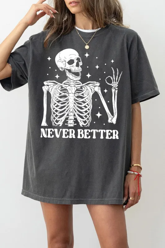 Skeleton Never Better Tee For Women sold by Fancy Tees