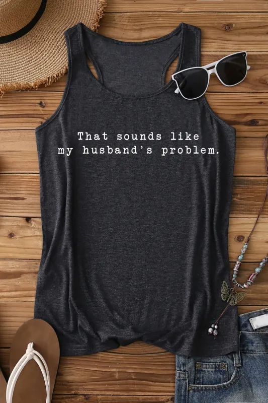 That Sounds Like My Husband's Problem Tank Top For Women sold by Fancy Tees