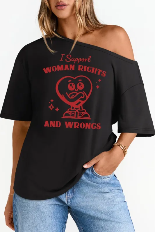 I Support Women's Rights And Wrongs Off The Shoulder Tee For Women sold by Fancy Tees