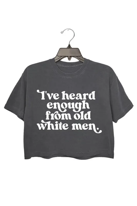 I've Heard Enough from Old White Men Retro Crop Tee For Women sold by Fancy Tees