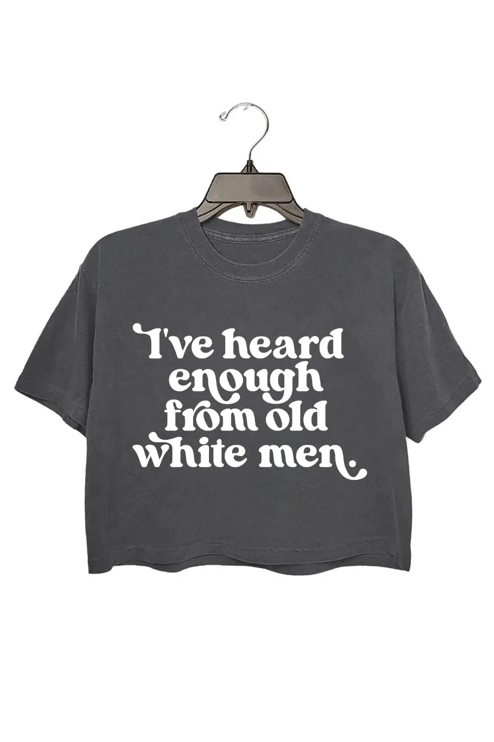 I've Heard Enough from Old White Men Retro Crop Tee For Women sold by Fancy Tees