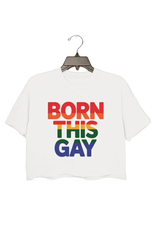 Born This Gay Rainbow Crop Tee For Women made by Fancy Tees