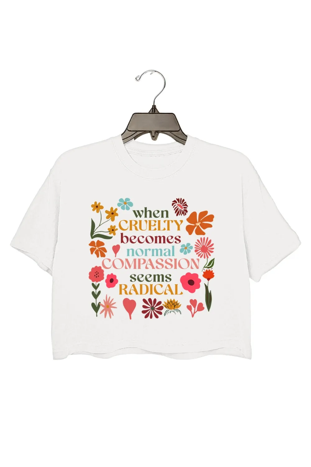 When Cruelty Becomes Normal Compassion Looks Radical Crop Tee For Women sold by Fancy Tees