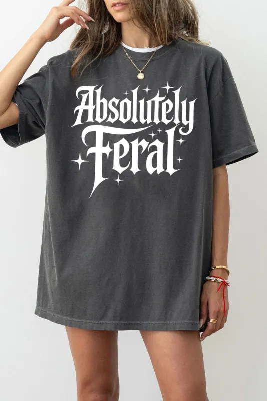 Absolutely Feral Vibes Tee For Women made by Fancy Tees