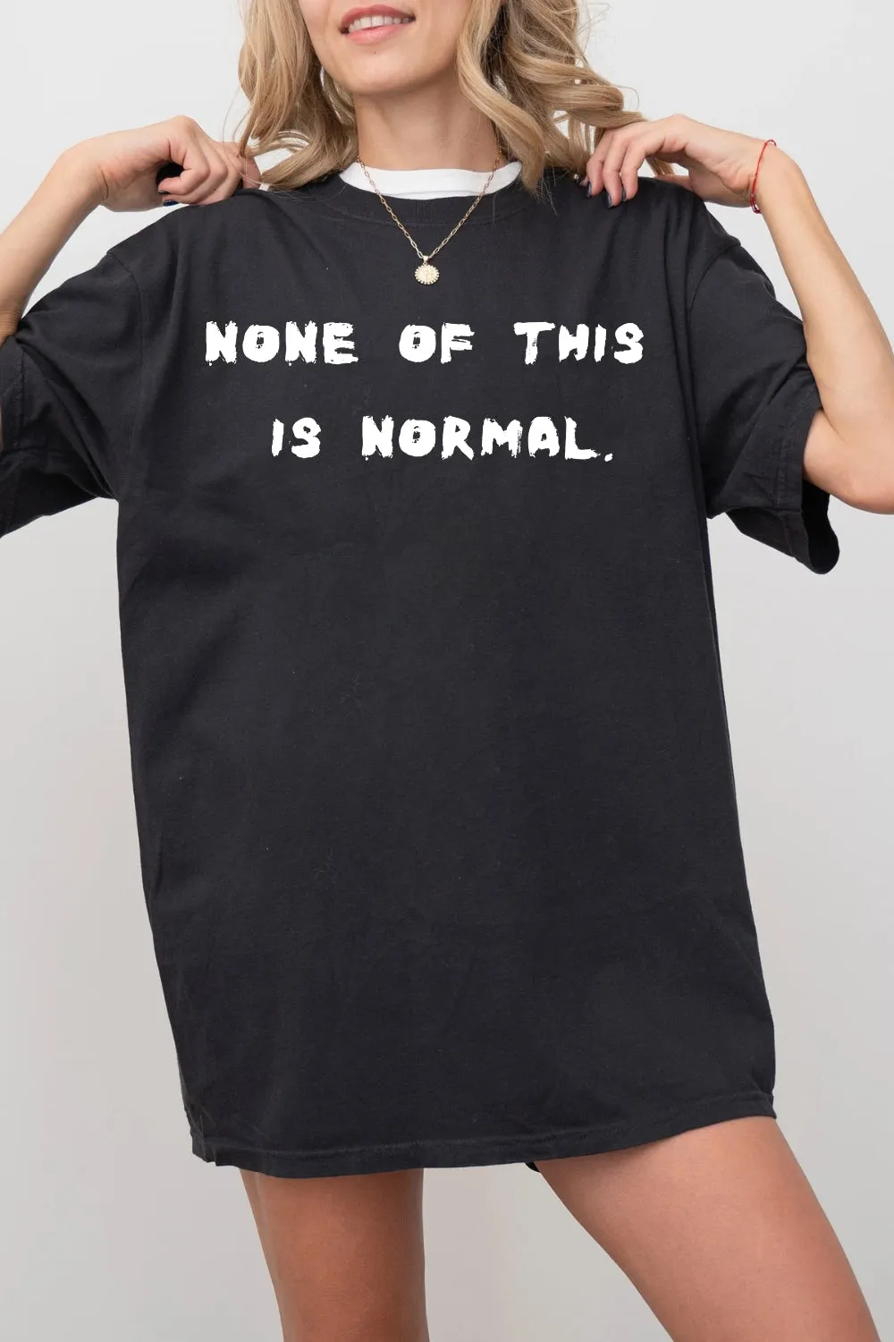 None Of This Is Normal Tee For Women sold by Fancy Tees product image thumbnail 3