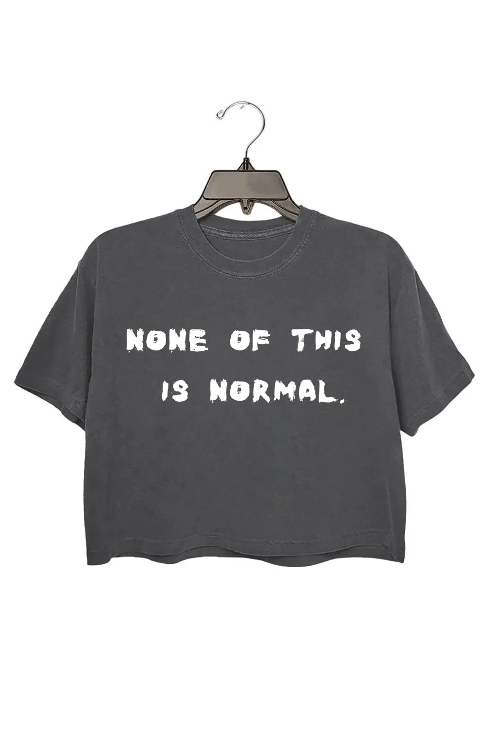 None Of This Is Normal Crop Tee For Women sold by Fancy Tees