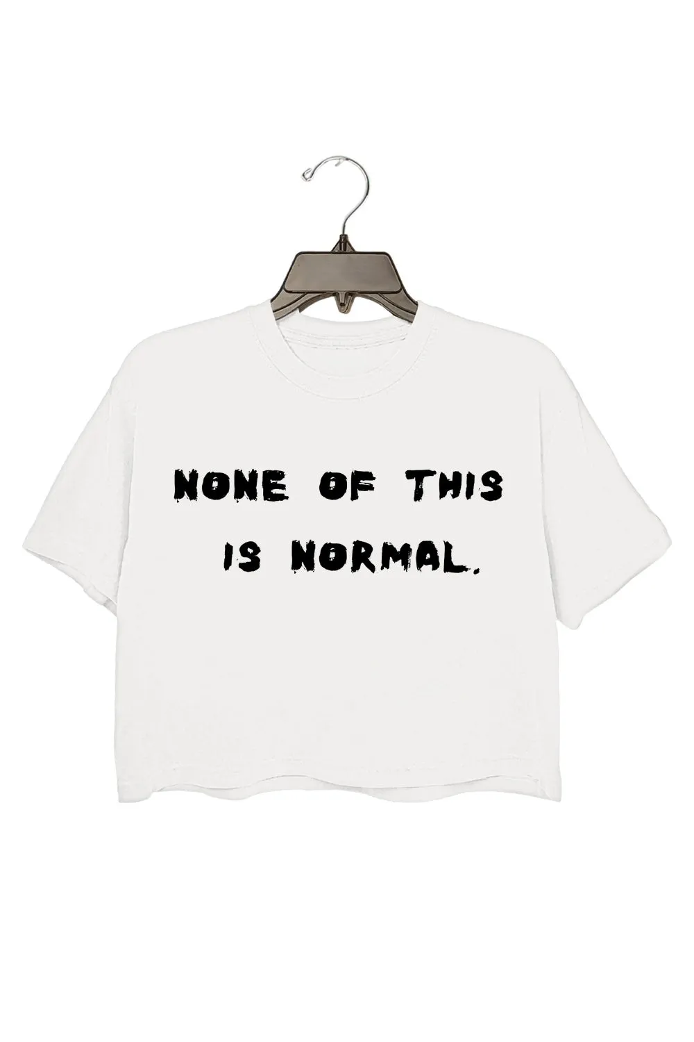 None Of This Is Normal Crop Tee For Women sold by Fancy Tees product image thumbnail 2
