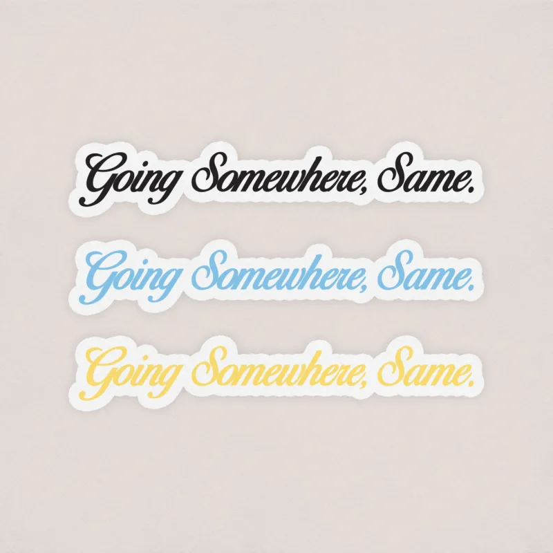 going somewhere, same. decal sold by Ally Makes Magic
