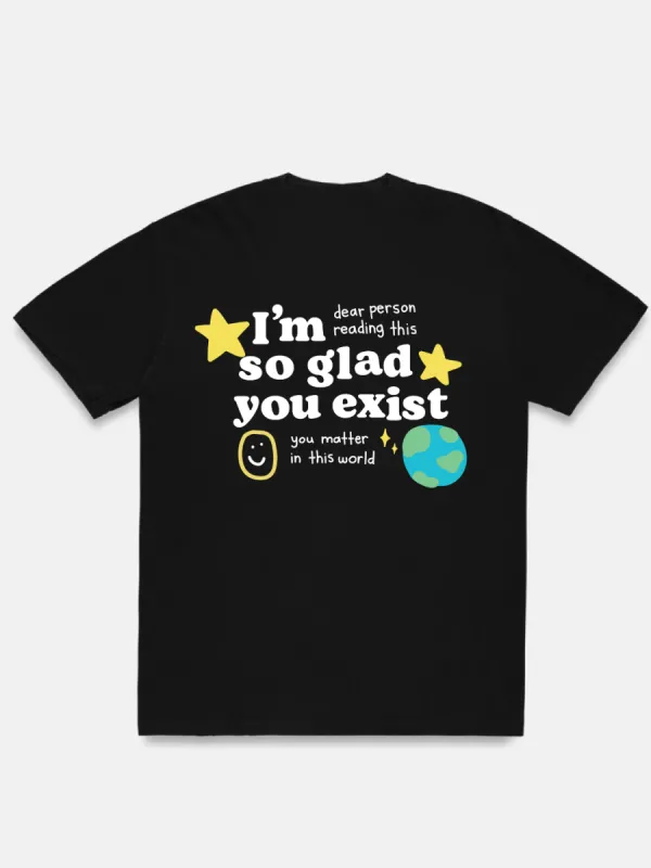 Glad You Exist T-Shirt - Black sold by Happiness Project