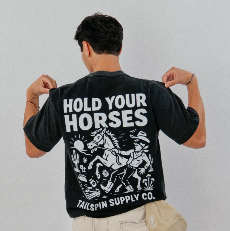 Hold Your Horses T-Shirt made by Tailspin Supply Co.
