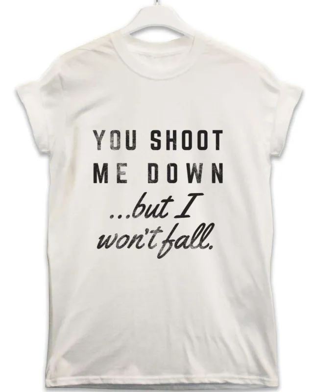 You Shoot Me Down Lyric Quote T-Shirt sold by 8Ball