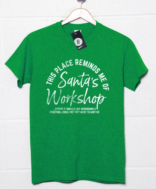 This Place Reminds Me of Santa's Workshop T-Shirt sold by 8Ball