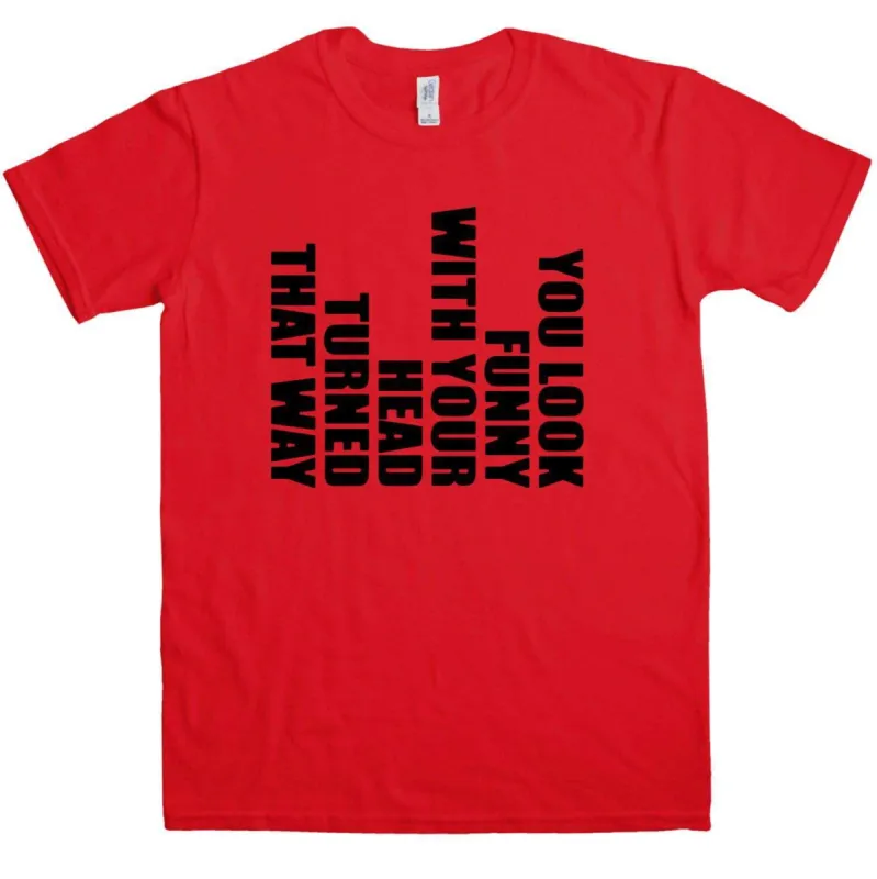 Funny With Your Head Turned T-Shirt sold by 8Ball