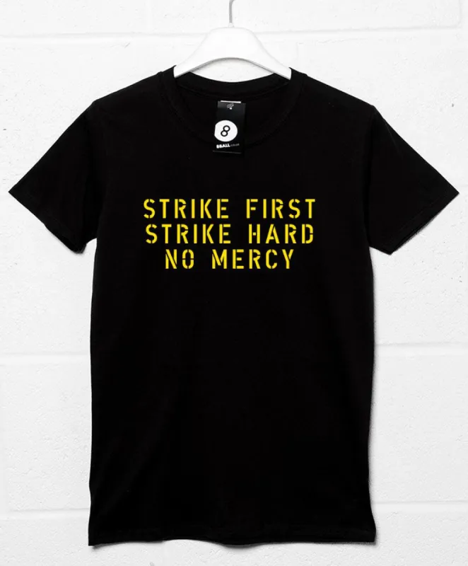 Strike First Strike Hard No Mercy T-Shirt sold by 8Ball