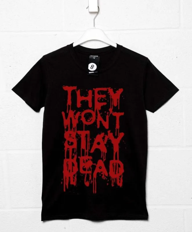 They Won't Stay Dead T-Shirt sold by 8Ball
