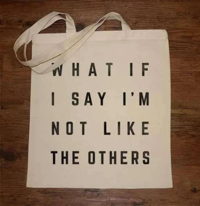 What If I Say I'm Not Like The Others Tote Bag sold by 8Ball