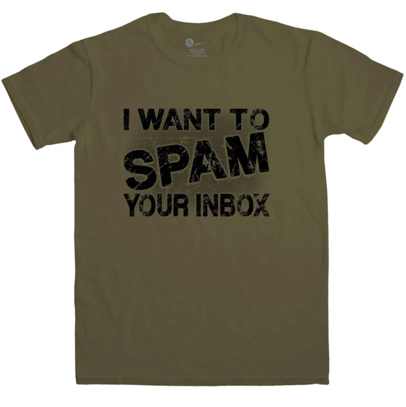 Men's Funny I Want To Spam Your Inbox T-Shirt sold by 8Ball