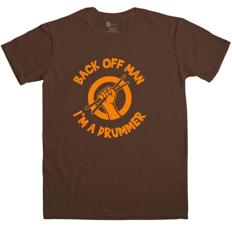 Back Off Man I'm A Drummer Funny T-Shirt sold by 8Ball