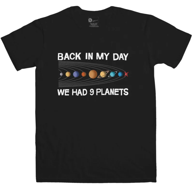 Back In My Day We Had Nine Planets T-Shirt sold by 8Ball
