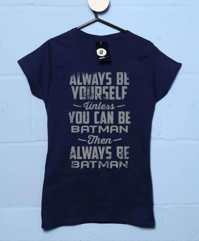 Always Be Batman Womens T-Shirt sold by 8Ball