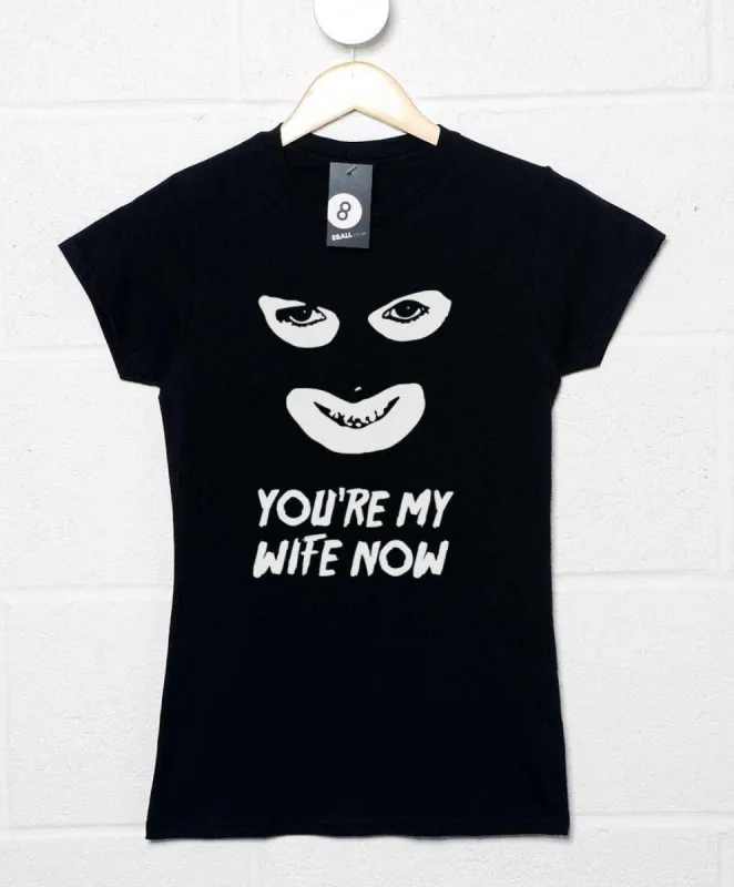 You're My Wife Now Womens T-Shirt made by 8Ball