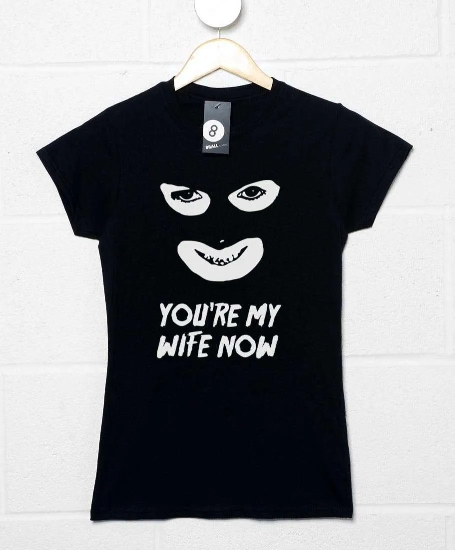 You're My Wife Now Womens T-Shirt sold by 8Ball