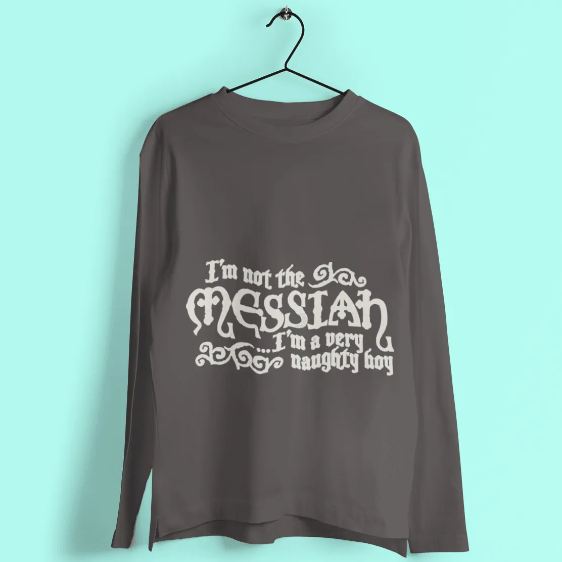 I'm Not The Messiah I'm a Naughty Boy Long Sleeve T-Shirt sold by 8Ball product image thumbnail 4