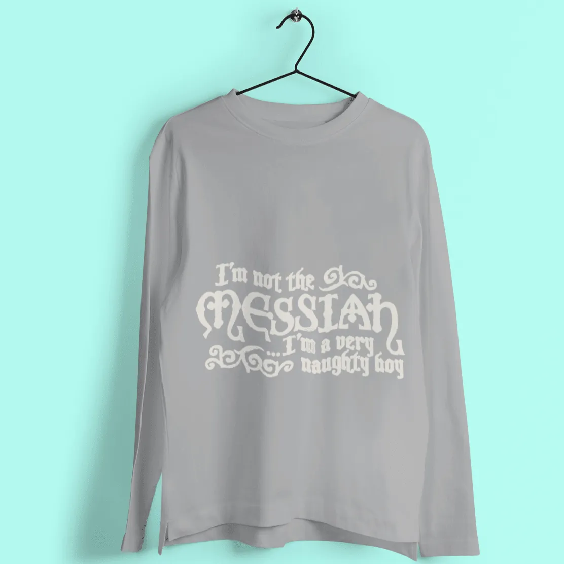 I'm Not The Messiah I'm a Naughty Boy Long Sleeve T-Shirt sold by 8Ball product image thumbnail 2