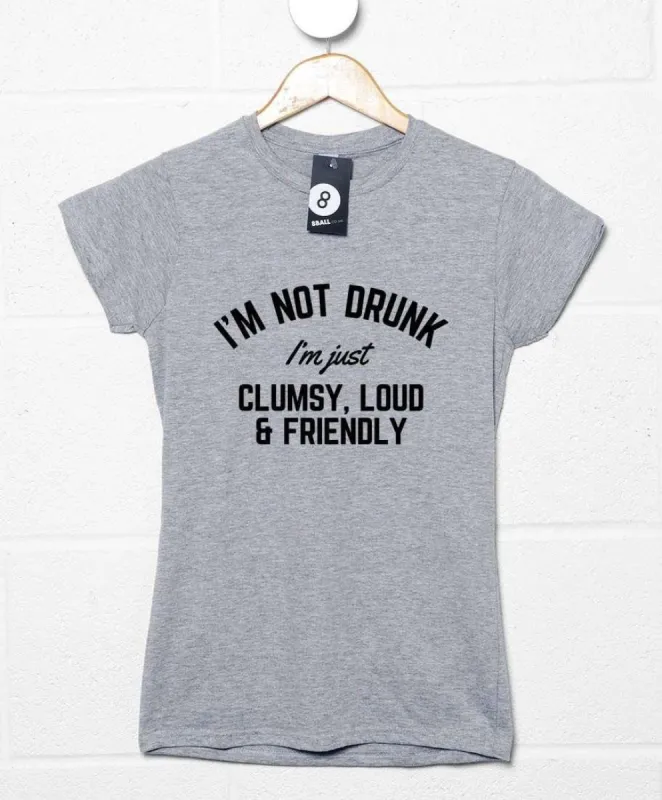 Not Drunk Just Friendly T-Shirt for Women sold by 8Ball