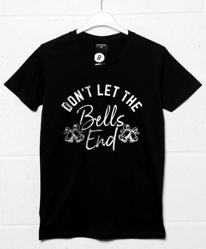 Don't Let the Bells End Christmas Slogan Classic T-Shirt sold by 8Ball