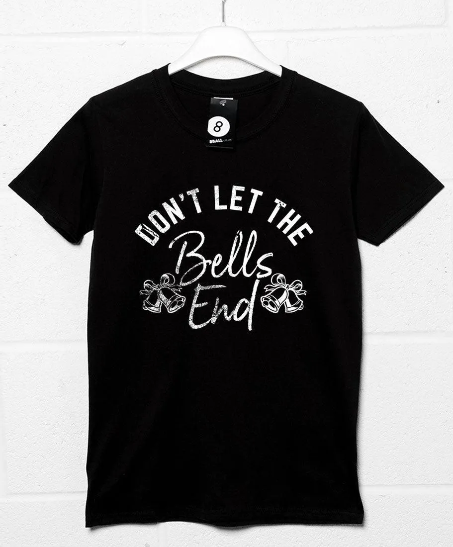 Don't Let the Bells End Christmas Slogan Classic T-Shirt sold by 8Ball