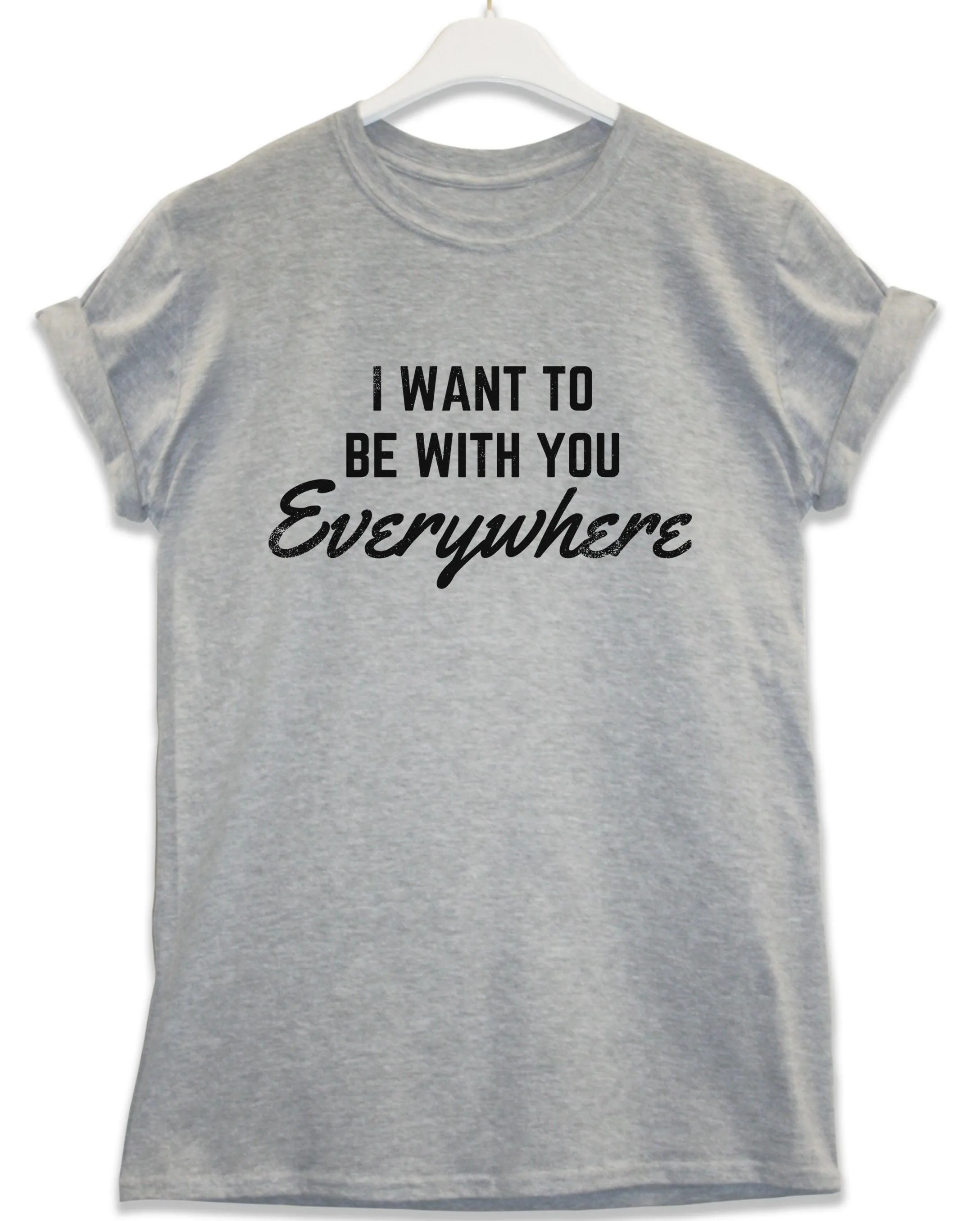 Be With You Everywhere Lyric Quote T-Shirt sold by 8Ball