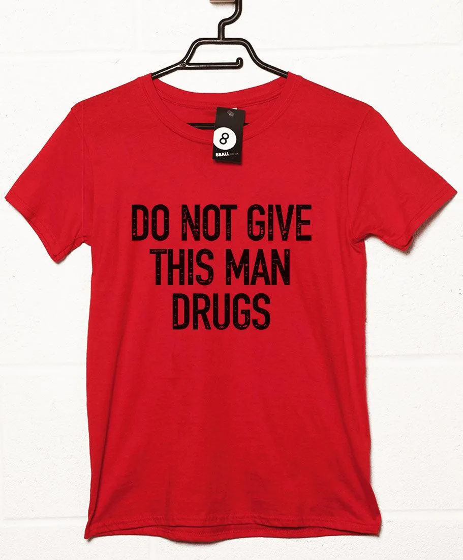 Do Not Give This Man Drugs T-Shirt sold by 8Ball product image thumbnail 3