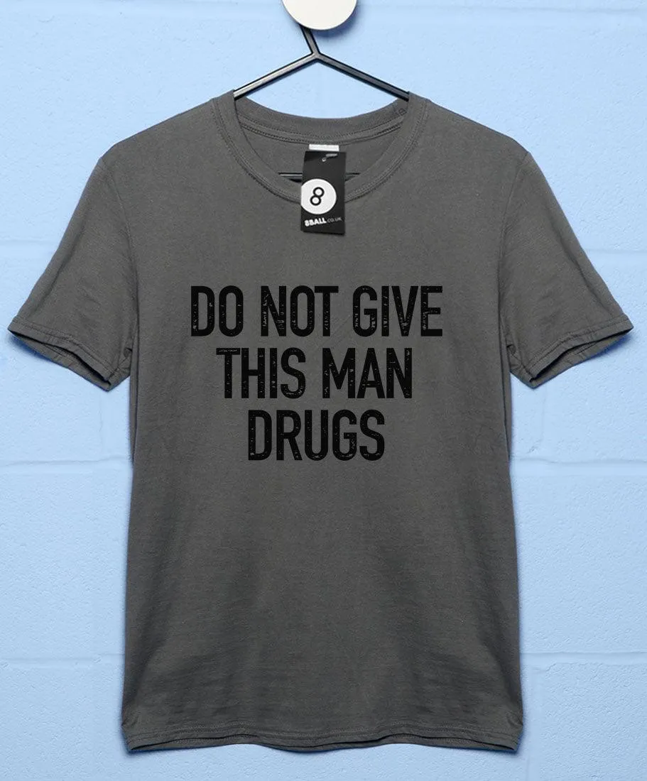 Do Not Give This Man Drugs T-Shirt sold by 8Ball product image thumbnail 2