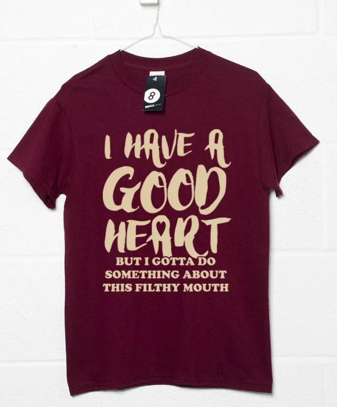Good Heart Filthy Mouth T-Shirt sold by 8Ball