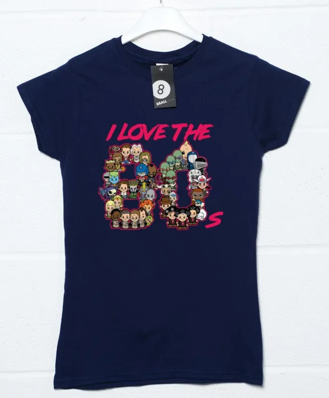 I Love The 80's Fitted Womens T-Shirt sold by 8Ball