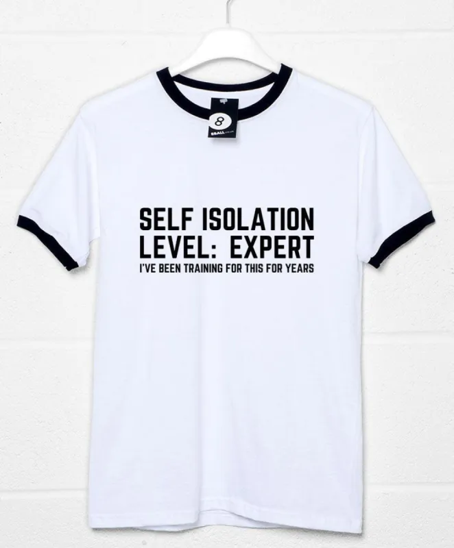 Self Isolation Level Expert Ringer T-Shirt sold by 8Ball
