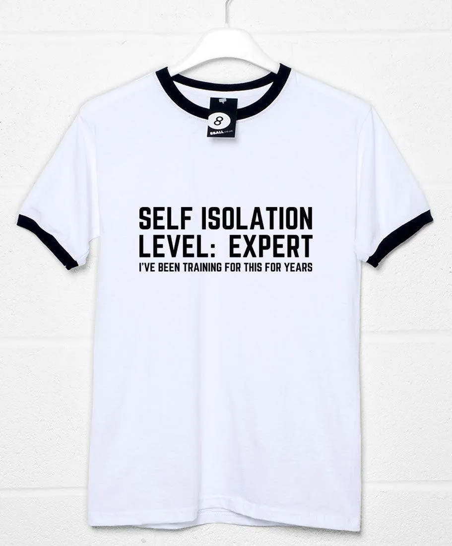 Self Isolation Level Expert Ringer T-Shirt sold by 8Ball