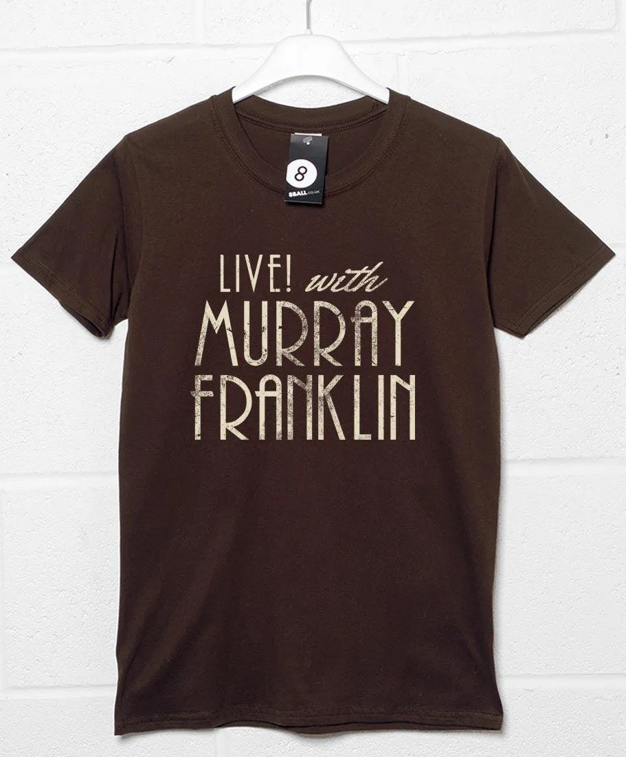 Live with Murray Franklin T-Shirt sold by 8Ball