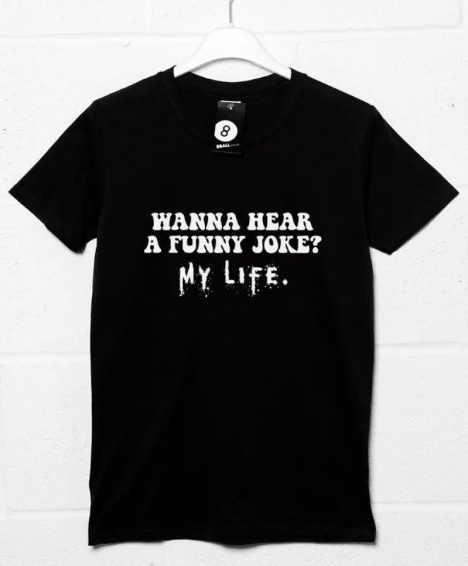 Wanna Hear a Funny Joke T-Shirt sold by 8Ball