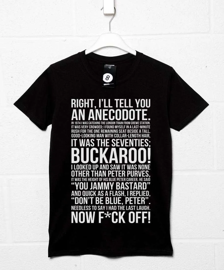 Right I'll Tell You an Anecdote T-Shirt sold by 8Ball